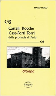 Castelli, rocche, case-forti, torri della provincia di Pavia - Librerie.coop