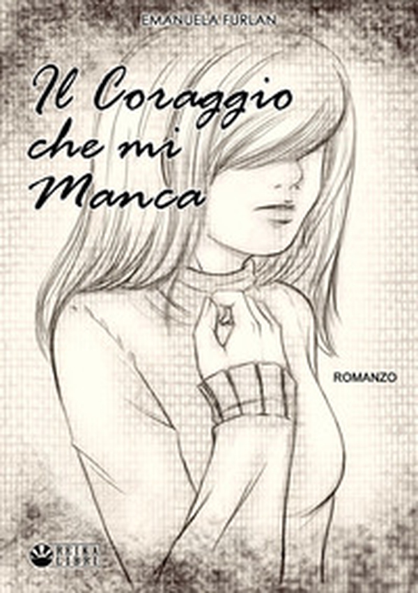Il coraggio che mi manca - Librerie.coop Il coraggio che mi manca - Librerie.coop