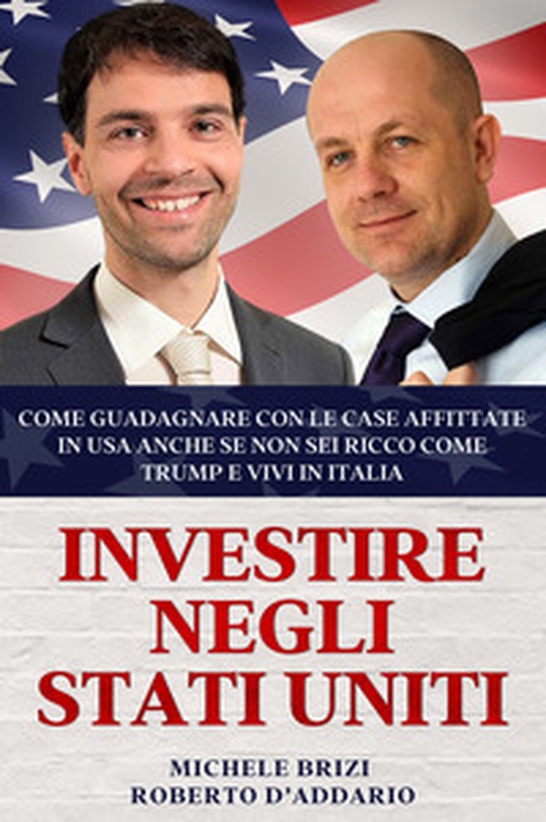 Investire negli Stati Uniti: come guadagnare con le case affittate in USA anche se non sei ricco come Trump e vivi in Italia - Librerie.coop Investire negli Stati Uniti: come guadagnare con le case affittate in USA anche se non sei ricco come Trump e vivi in Italia - Librerie.coop