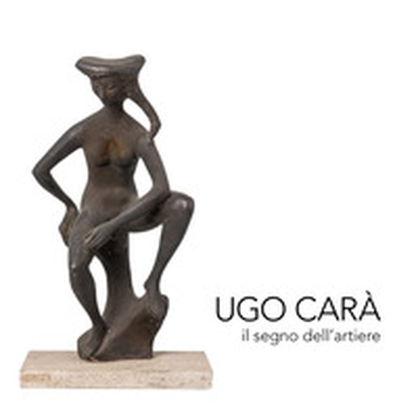 Ugo Carà. Il segno dell'artiere. Ediz. italiana e inglese - Librerie.coop Ugo Carà. Il segno dell'artiere. Ediz. italiana e inglese - Librerie.coop