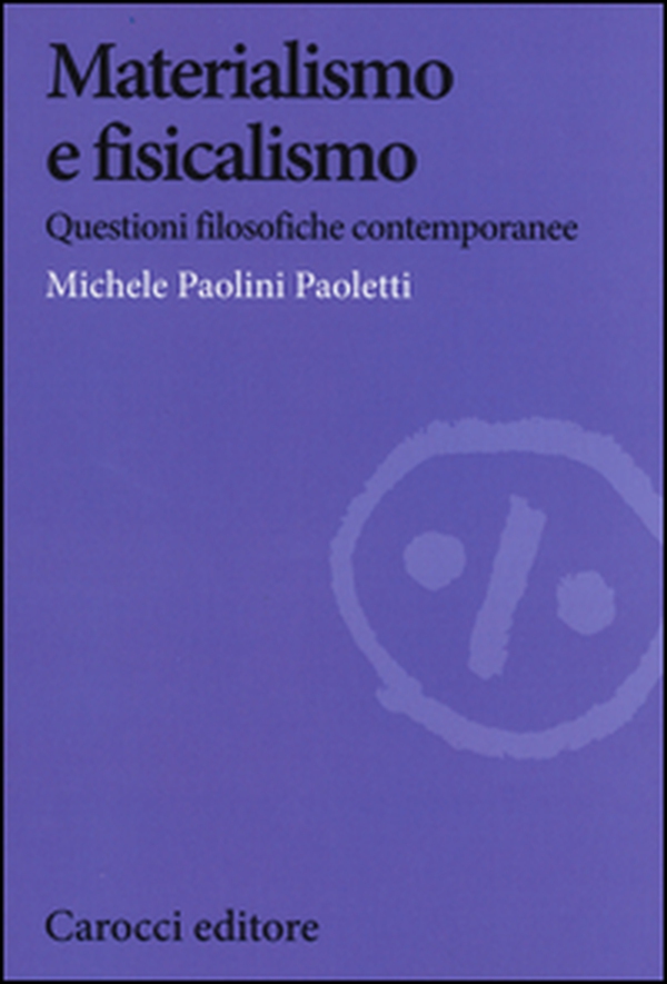 Materialismo e fisicalismo. Questioni filosofiche contemporanee - Librerie.coop Materialismo e fisicalismo. Questioni filosofiche contemporanee - Librerie.coop