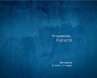 Prospettiva...Futuro. International contemporary art - Librerie.coop