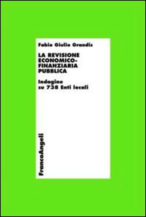 La revisione economico-finanziaria pubblica. Indagine su 738 enti locali - Librerie.coop La revisione economico-finanziaria pubblica. Indagine su 738 enti locali - Librerie.coop
