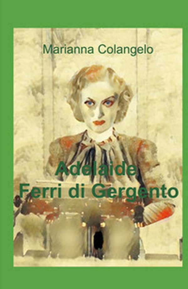Adelaide Ferri di Gergento - Librerie.coop Adelaide Ferri di Gergento - Librerie.coop