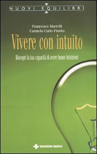 Vivere con intuito. Riscopri la tua capacità di avere buone intuizioni - Librerie.coop Vivere con intuito. Riscopri la tua capacità di avere buone intuizioni - Librerie.coop