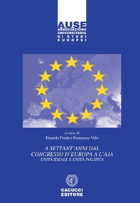A settant'anni dal Congresso d'Europa a L'Aja. Unità ideale e unità politica - Librerie.coop