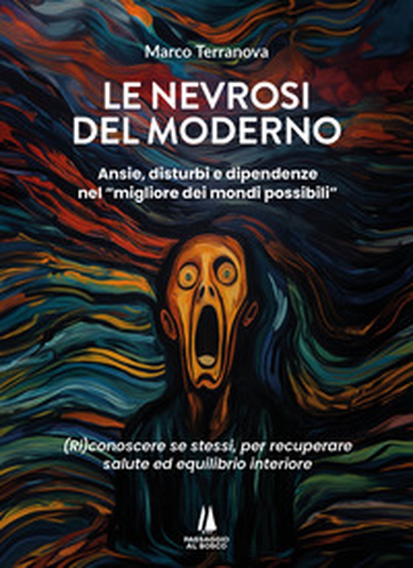Le nevrosi del moderno. Ansie, disturbi e dipendenze nel «migliore dei mondi possibili» - Librerie.coop Le nevrosi del moderno. Ansie, disturbi e dipendenze nel «migliore dei mondi possibili» - Librerie.coop