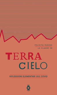 Terra-cielo. Riflessioni elementari sul covid e sulla guerra - Librerie.coop