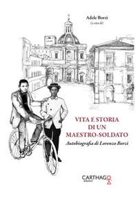 Vita e storia di un maestro-soldato. Autobiografia di Lorenzo Borzì - Librerie.coop