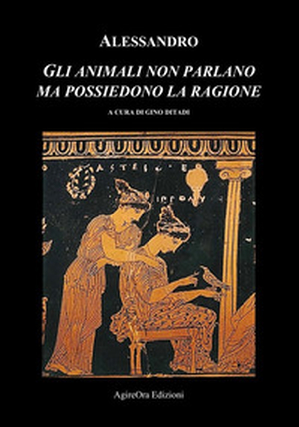 Gli animali non parlano ma possiedono la ragione - Librerie.coop Gli animali non parlano ma possiedono la ragione - Librerie.coop