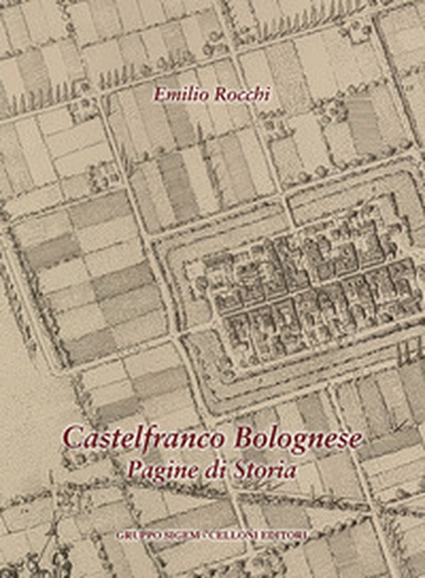 Castelfranco Bolognese. Pagine di storia - Librerie.coop