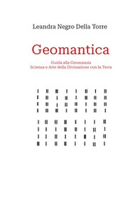 Geomantica. Guida alla geomanzia, scienza e arte della divinazione con la terra - Librerie.coop