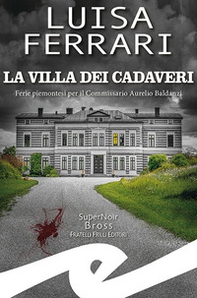 La villa dei cadaveri. Ferie piemontesi per il Commissario Aurelio Baldanzi - Librerie.coop