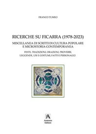 Ricerche su Ficarra (1978-2023). Miscellanea di scritti di cultura popolare e microstoria contemporanea. Feste, tradizioni, orazioni, proverbi, leggende, usi e costumi, fatti e personaggi - Librerie.coop