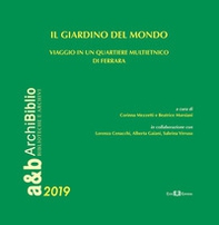 Il giardino del mondo. Viaggio in un quartiere multietnico di Ferrara - Librerie.coop