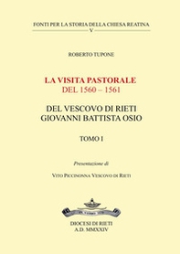 La visita pastorale del 1560-1561 del Vescovo di Rieti Giovanni Battista Osio - Vol. 1 - Librerie.coop