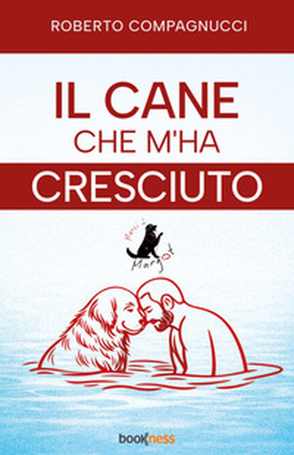 Il cane che m'ha cresciuto. Merci à Margot - Librerie.coop