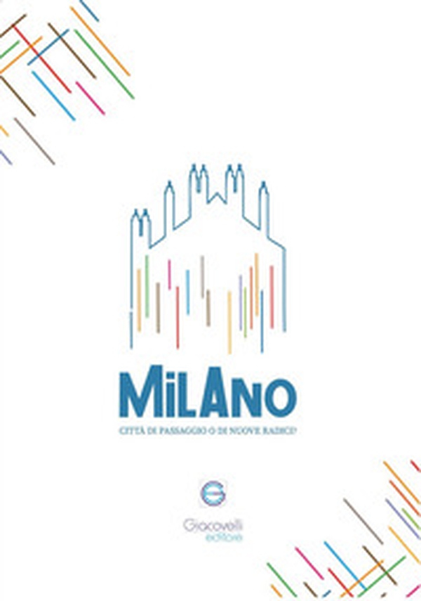 Milano città di passaggio o di nuove radici? - Librerie.coop Milano città di passaggio o di nuove radici? - Librerie.coop