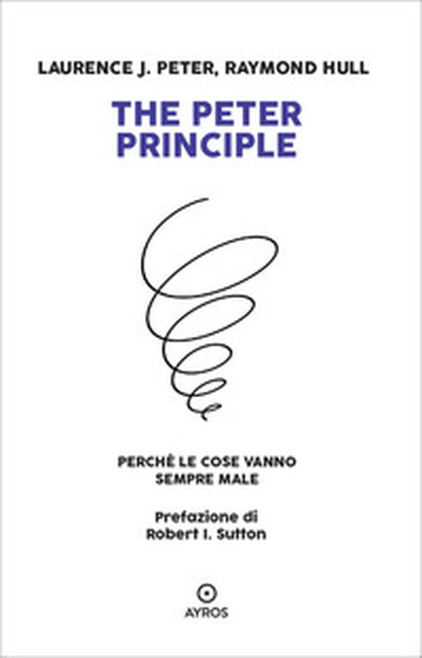 The Peter principle. Perché le cose vanno sempre male - Librerie.coop The Peter principle. Perché le cose vanno sempre male - Librerie.coop