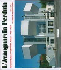 L'avanguardia perduta. Architettura modernista russa 1922-1932 - Librerie.coop