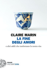 La fine degli amori. E altri addii che trasformano la nostra vita - Librerie.coop La fine degli amori. E altri addii che trasformano la nostra vita - Librerie.coop