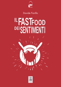 Il fast food dei sentimenti - Librerie.coop Il fast food dei sentimenti - Librerie.coop