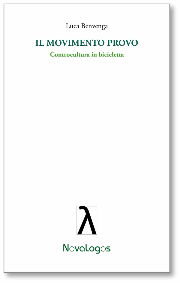 Il Movimento Provo. Controcultura in bicicletta - Librerie.coop Il Movimento Provo. Controcultura in bicicletta - Librerie.coop