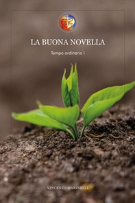 La buona novella. Commento al Vangelo del Tempo ordinario - Librerie.coop