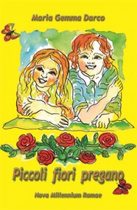 Piccoli fiori pregano - Librerie.coop