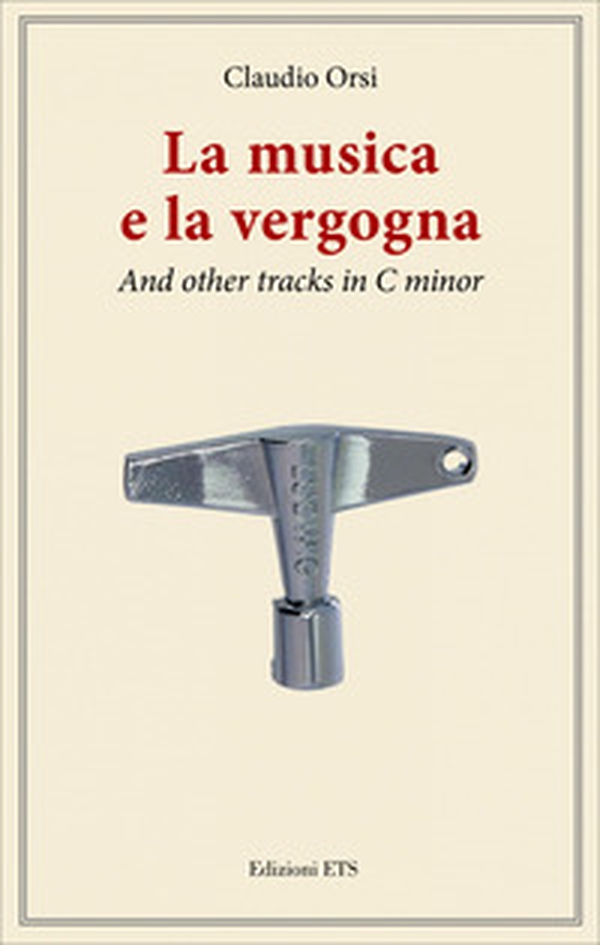 La musica e la vergogna. And other tracks in C minor - Librerie.coop La musica e la vergogna. And other tracks in C minor - Librerie.coop