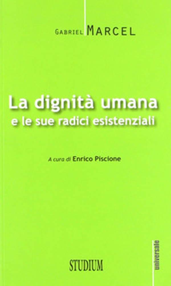 La dignità umana e le sue radici esistenziali - Librerie.coop La dignità umana e le sue radici esistenziali - Librerie.coop