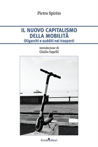 Il nuovo capitalismo della mobilità. Oligarchi e sudditi nei trasporti - Librerie.coop