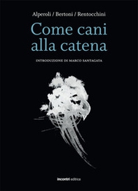 Come cani alla catena - Librerie.coop Come cani alla catena - Librerie.coop