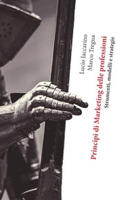 Principi di marketing delle professioni. Strumenti, modelli e strategie - Librerie.coop Principi di marketing delle professioni. Strumenti, modelli e strategie - Librerie.coop