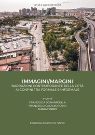 Immagini/Margini. Narrazioni contemporanee della città ai confini tra formale e informale - Librerie.coop