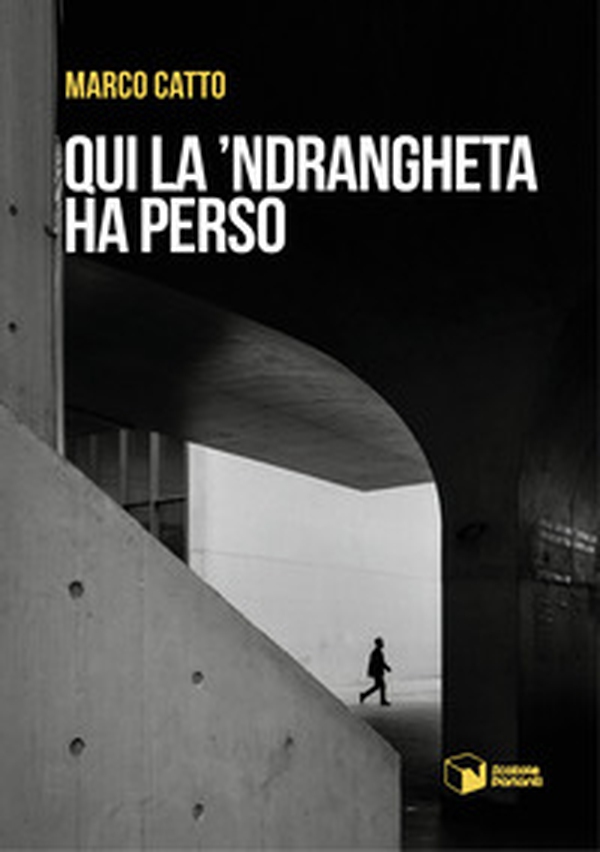 Qui la 'Ndrangheta ha perso - Librerie.coop Qui la 'Ndrangheta ha perso - Librerie.coop