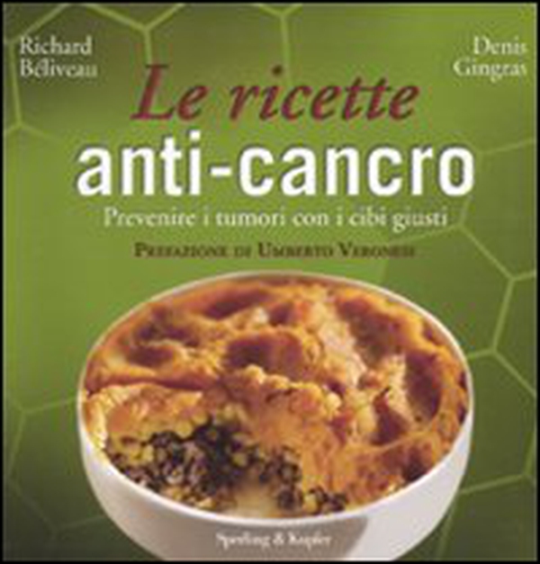 Le ricette anti-cancro. Prevenire i tumori con i cibi giusti - Librerie.coop Le ricette anti-cancro. Prevenire i tumori con i cibi giusti - Librerie.coop