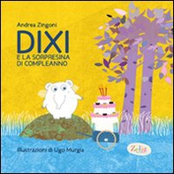 Dixi e la sorpresina di compleanno - Librerie.coop Dixi e la sorpresina di compleanno - Librerie.coop