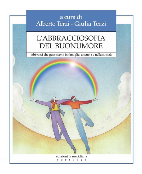 L'abbracciosofia del buonumore. Abbracci che guariscono in famiglia, a scuola e nella società - Librerie.coop L'abbracciosofia del buonumore. Abbracci che guariscono in famiglia, a scuola e nella società - Librerie.coop