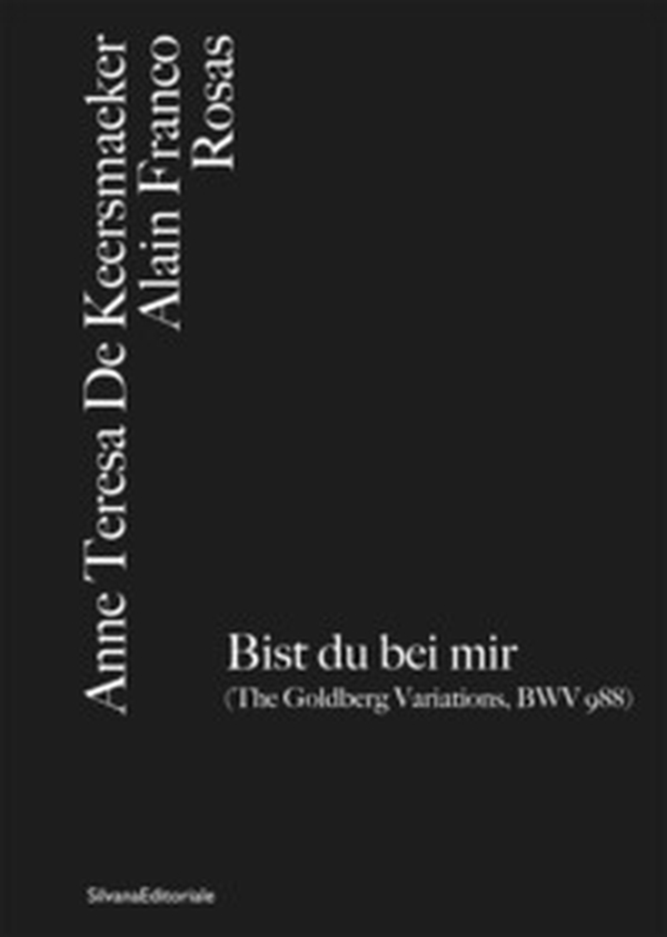 Anne Teresa De Keersmaeker, Alain Franco, Rosas Bist du bei mir (The Goldberg Variations, BWV 988). Ediz. italiana e inglese - Librerie.coop Anne Teresa De Keersmaeker, Alain Franco, Rosas Bist du bei mir (The Goldberg Variations, BWV 988). Ediz. italiana e inglese - Librerie.coop