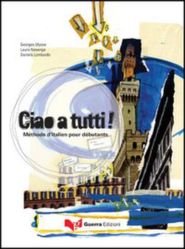 Ciao a tutti! Méthode d'italien pour débutants - Librerie.coop Ciao a tutti! Méthode d'italien pour débutants - Librerie.coop