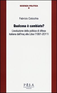 Qualcosa è cambiato? L'evoluzione della politica di difesa italiana dall'Iraq alla Libia (1991-2011) - Librerie.coop Qualcosa è cambiato? L'evoluzione della politica di difesa italiana dall'Iraq alla Libia (1991-2011) - Librerie.coop