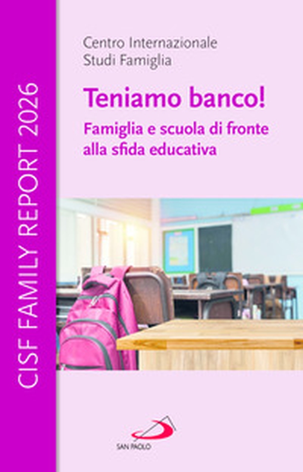 Cisf Family Report 2026. Teniamo banco! Famiglia e scuola di fronte alla sfida educativa - Librerie.coop