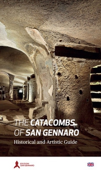 Le catacombe di San Gennaro. Guida storico-artistica. Ediz. inglese - Librerie.coop