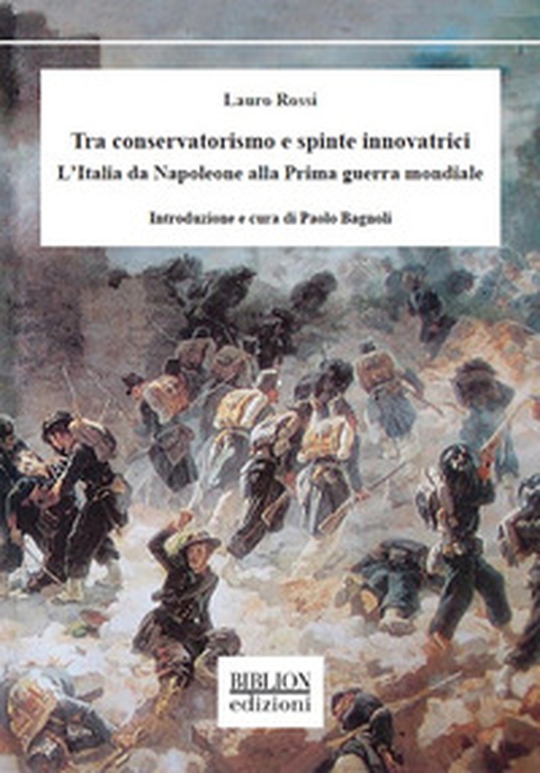 Tra conservatorismo e spinte innovatrici. L'Italia da Napoleone alla Prima guerra mondiale - Librerie.coop Tra conservatorismo e spinte innovatrici. L'Italia da Napoleone alla Prima guerra mondiale - Librerie.coop