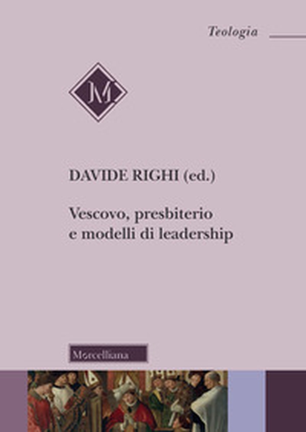 Vescovo, presbiterio e modelli di leadership - Librerie.coop Vescovo, presbiterio e modelli di leadership - Librerie.coop