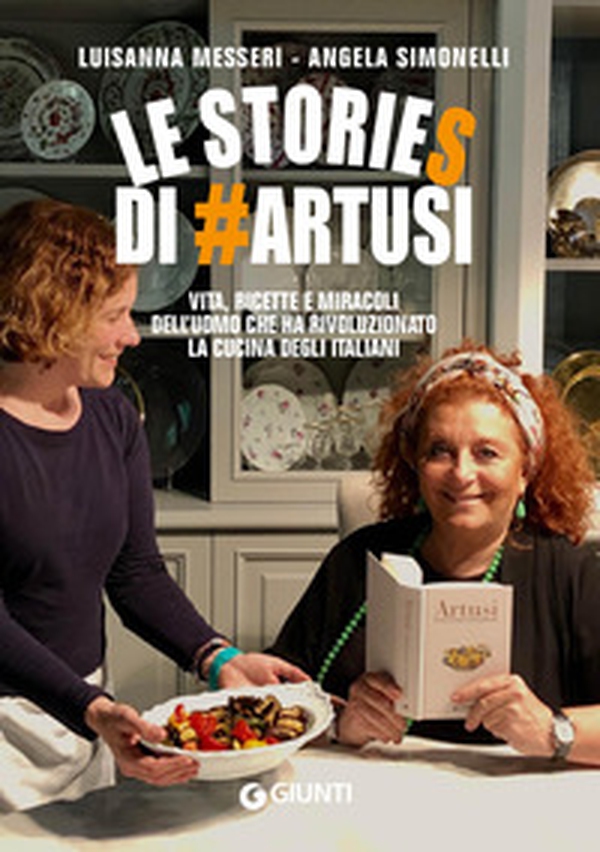 Le stories di #Artusi. Vita, ricette e miracoli dell'uomo che ha rivoluzionato la cucina degli italiani - Librerie.coop Le stories di #Artusi. Vita, ricette e miracoli dell'uomo che ha rivoluzionato la cucina degli italiani - Librerie.coop
