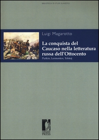 La conquista del Caucaso nella letteratura russa dell'Ottocento. Puskin, Lermontov, Tolstoj - Librerie.coop