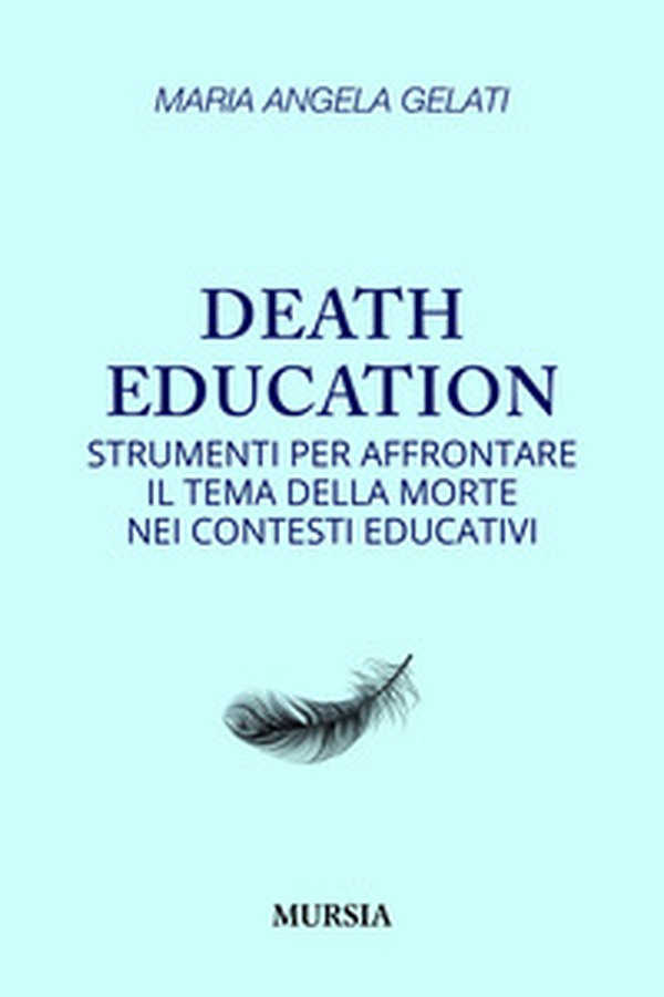 Death education. Strumenti per affrontare il tema della morte nei contesti educativi - Librerie.coop