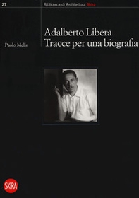 Adalberto Libera. Tracce per una biografia - Librerie.coop